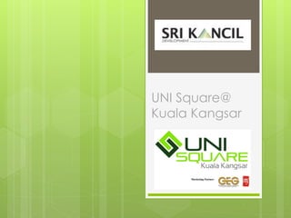 UNI Square@
Kuala Kangsar
 