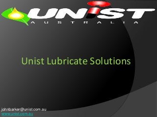 Unist Lubricate Solutions
johnbarker@unist.com.au
www.unist.com.au
 