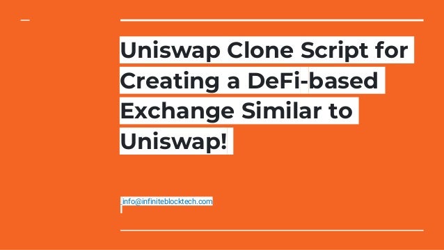 Uniswap Clone Script for
Creating a DeFi-based
Exchange Similar to
Uniswap!
info@infiniteblocktech.com
 