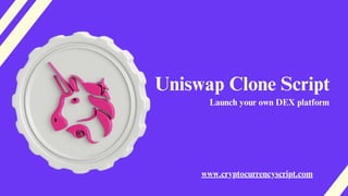 Uniswap Clone Script
www.cryptocurrencyscript.com
Launch your own DEX platform
 