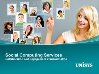 Social Computing Services
Collaboration and Engagement Transformation
 