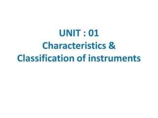 Unit   01 Characteristics & Classification of instruments