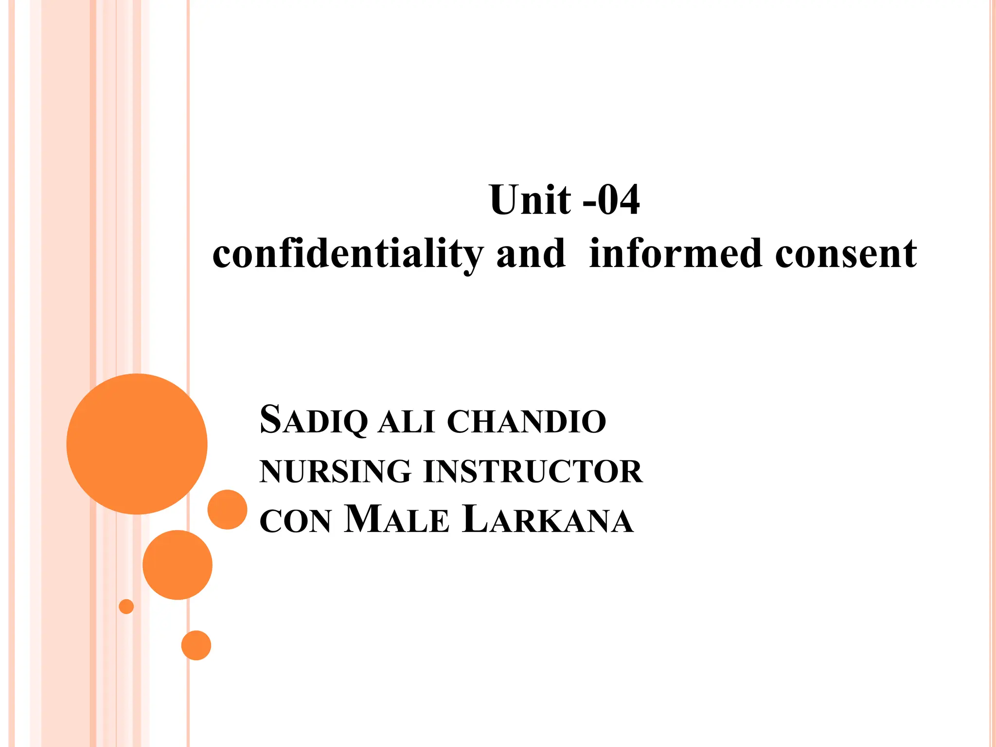 UNIT04 CONFIDENTIALITY & INFORMED CONSENT.pptx