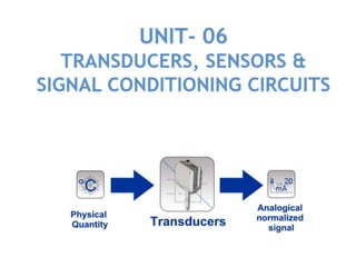 Unit  06 TRANSDUCERS, SENSORS & SIGNAL CONDITIONING CIRCUITS
