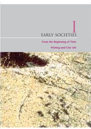 1




early societies
                      i
From the Beginning of Time

      Writing and City Life
 