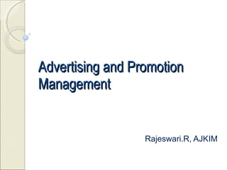 Advertising and Promotion Management Rajeswari.R, AJKIM 