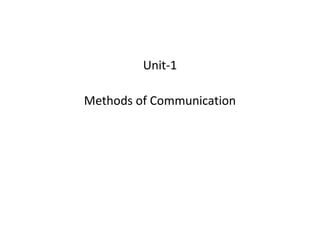 Unit-1
Methods of Communication
 