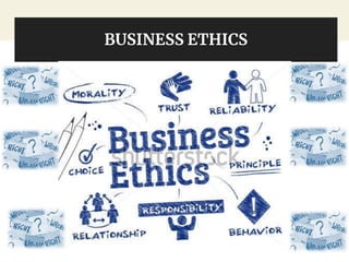 BUSINESS ETHICS
 