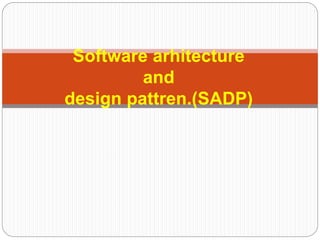 Software arhitecture
and
design pattren.(SADP)
 