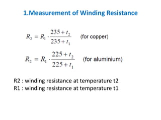 1.Measurement of Winding Resistance
R2 : winding resistance at temperature t2
R1 : winding resistance at temperature t1
 
