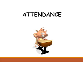 ATTENDANCE
 