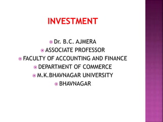  Dr. B.C. AJMERA
 ASSOCIATE PROFESSOR
 FACULTY OF ACCOUNTING AND FINANCE
 DEPARTMENT OF COMMERCE
 M.K.BHAVNAGAR UNIVERSITY
 BHAVNAGAR
 