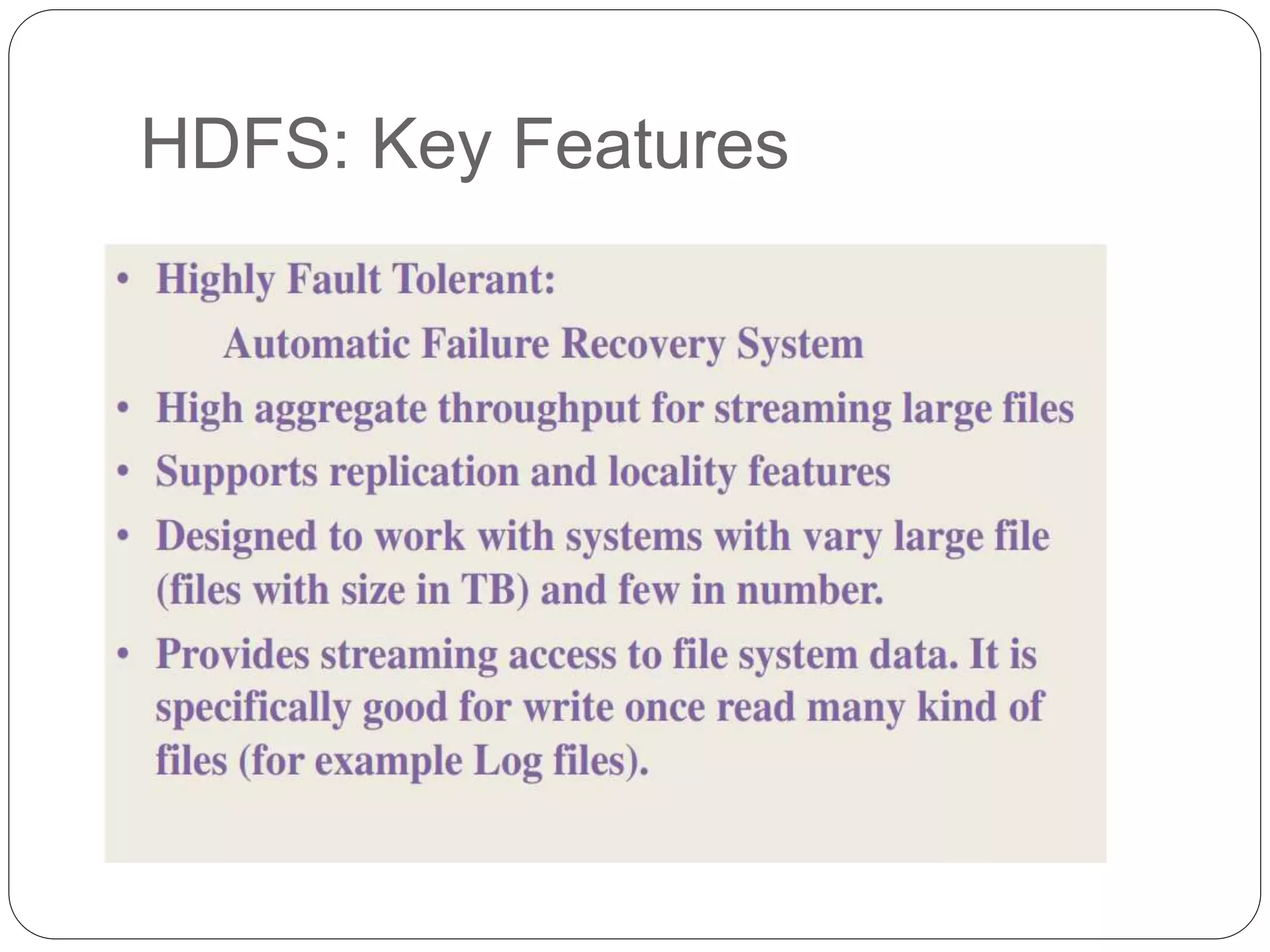HDFS: Key Features
 