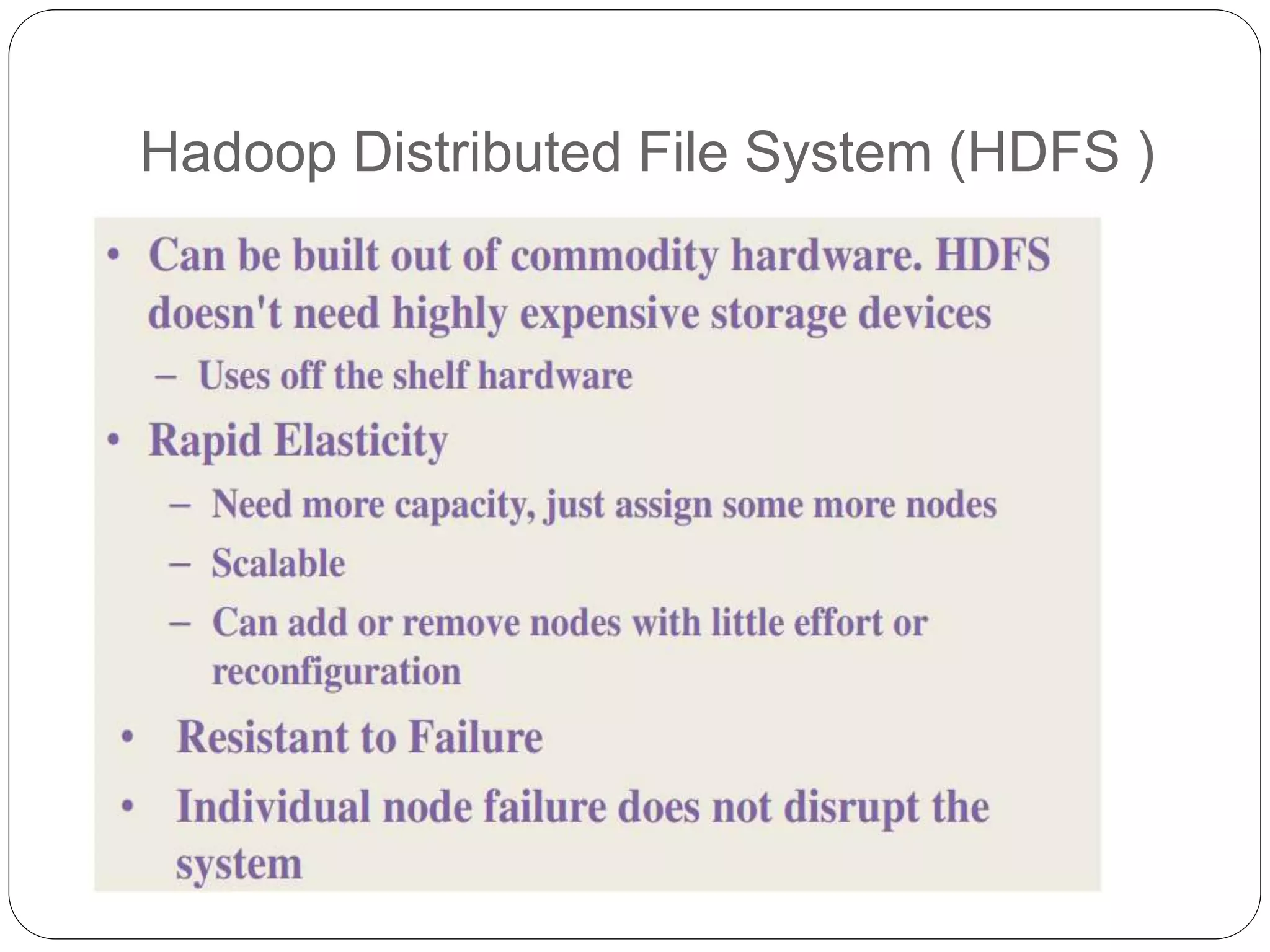 Hadoop Distributed File System (HDFS )
 