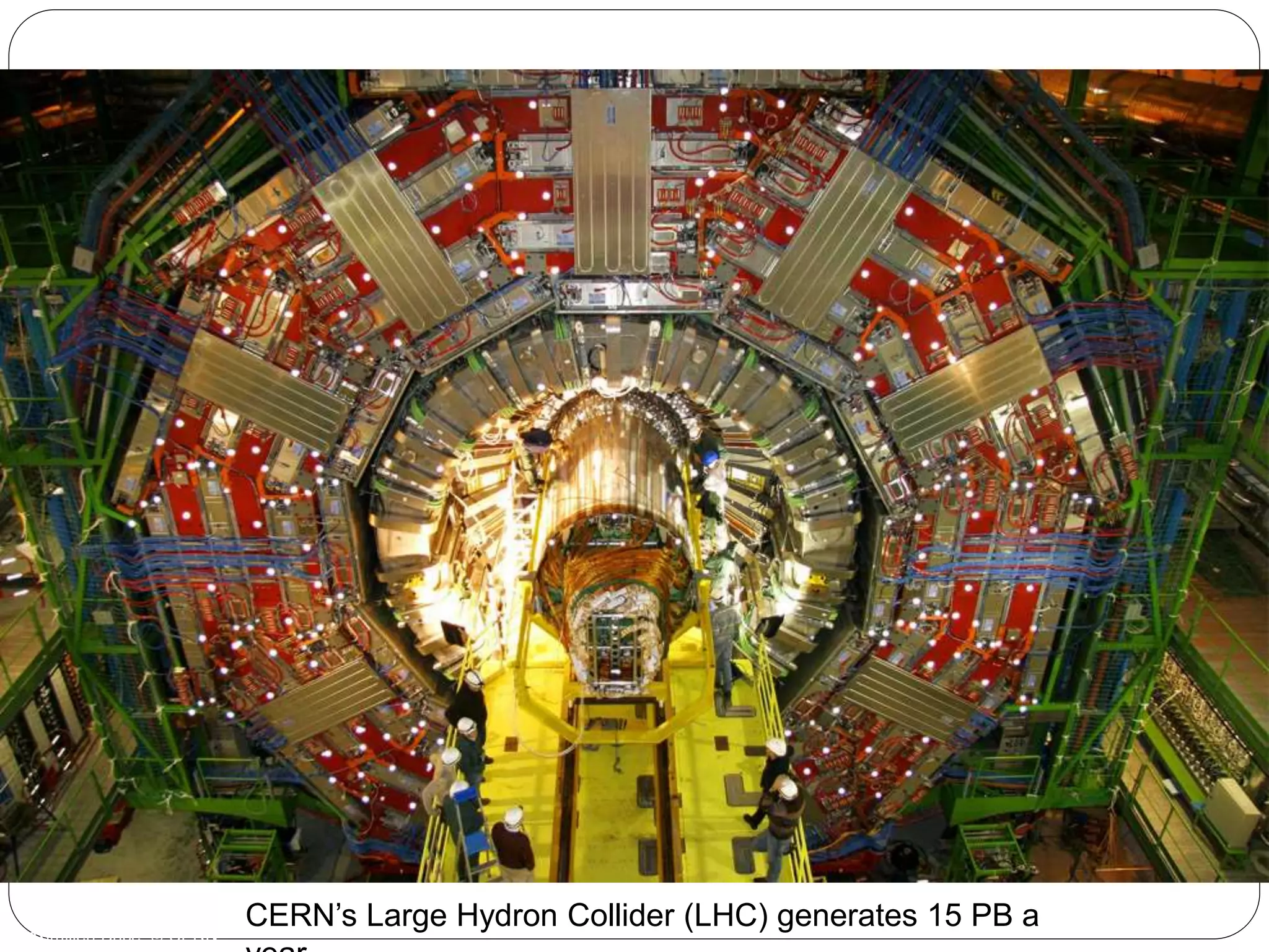Maximilien Brice, © CERN
CERN’s Large Hydron Collider (LHC) generates 15 PB a
 