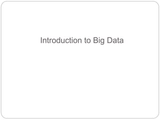 Introduction to Big Data
 