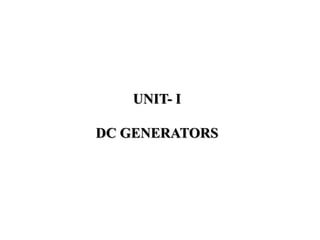 UNIT- I
DC GENERATORS
 