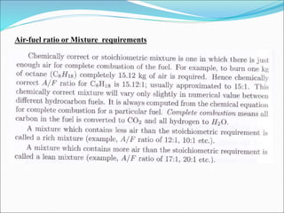 Air-fuel ratio or Mixture requirements
 