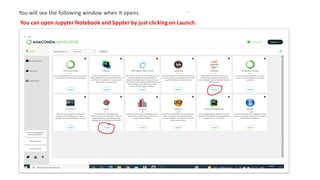 You will see the following window when it opens.
You can open Jupyter Notebook and Spyder by just clicking on Launch.
 