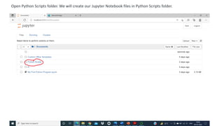 Open Python Scripts folder. We will create our Jupyter Notebook files in Python Scripts folder.
 