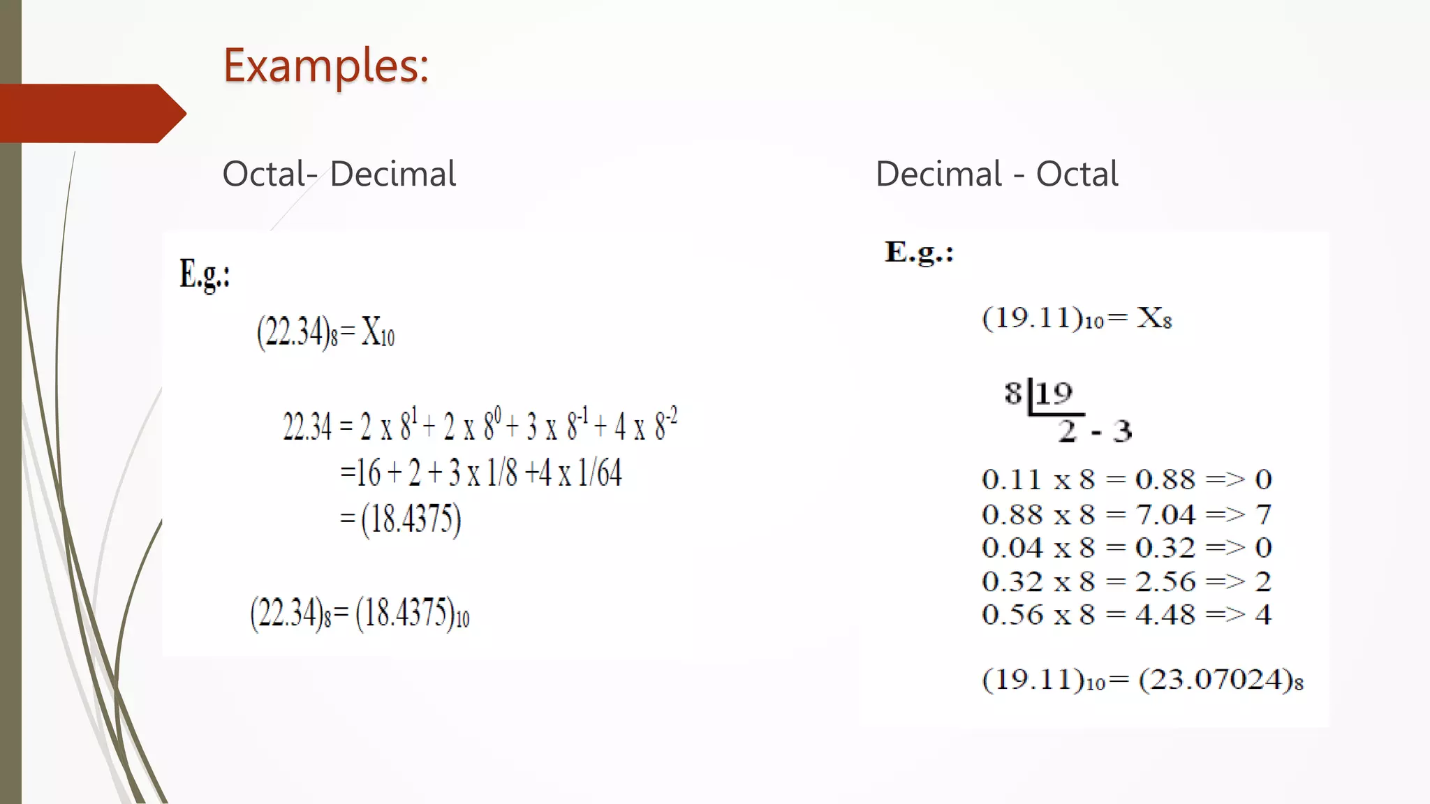 Examples:
Octal- Decimal Decimal - Octal
 