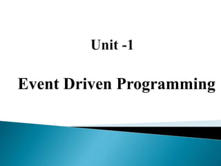 Event Driven Programming
 