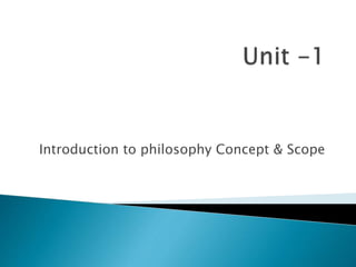 Introduction to philosophy Concept & Scope
 