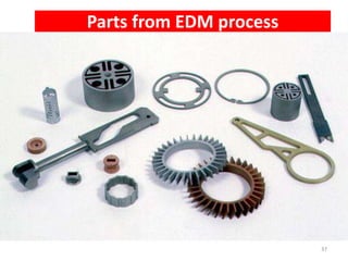 Parts from EDM process
37
 