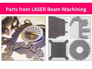Parts from LASER Beam Machining
41
 