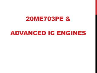 20ME703PE &
ADVANCED IC ENGINES
 
