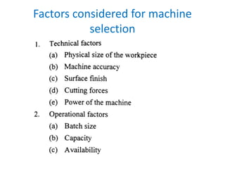 Factors considered for machine
selection
 