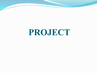 PROJECT
 