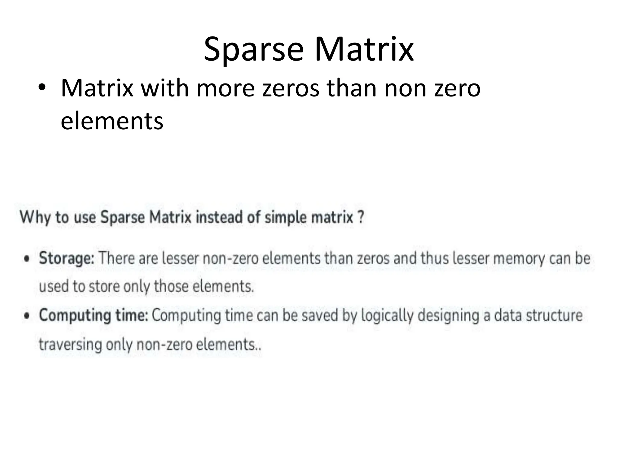 Sparse Matrix • Matrix with more zeros than non zero elements 