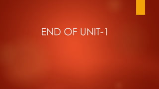 END OF UNIT-1
 