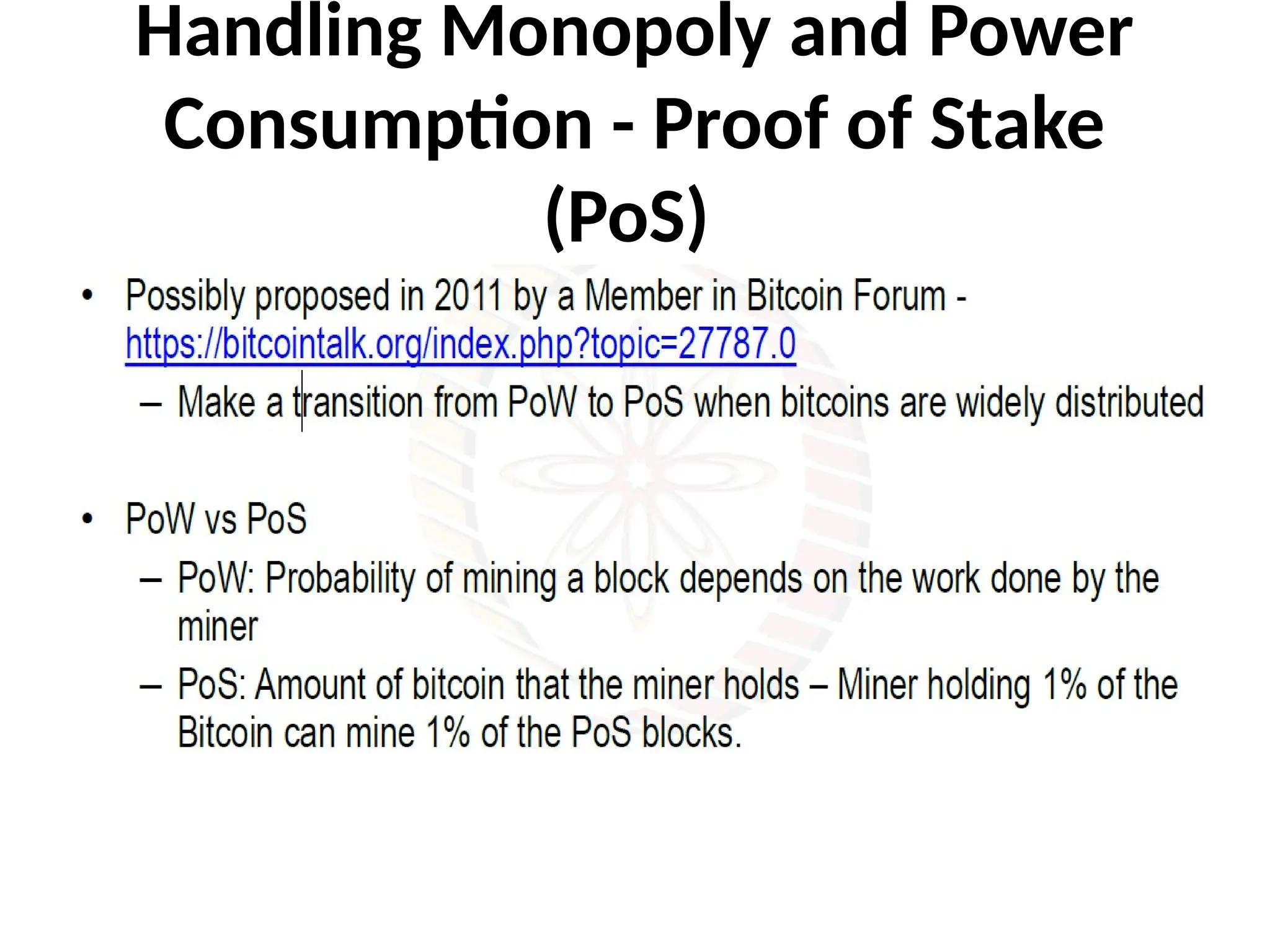 Handling Monopoly and Power
Consumption - Proof of Stake
(PoS)
 