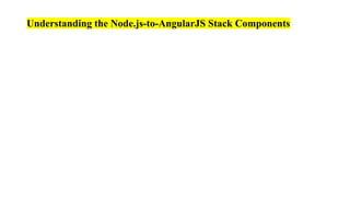 Understanding the Node.js-to-AngularJS Stack Components
 