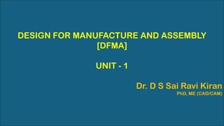 application design for manufacture and assembly to... UNIT - 1_Design for Manufacturing & Assembly.pptx