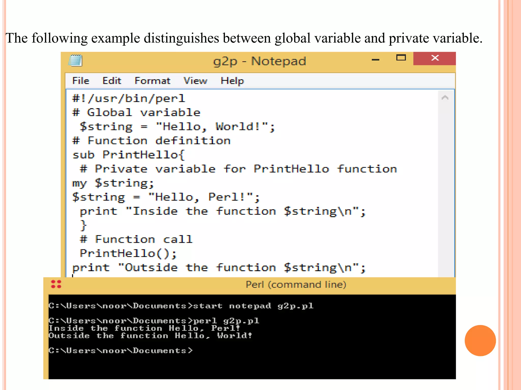 The following example distinguishes between global variable and private variable. 