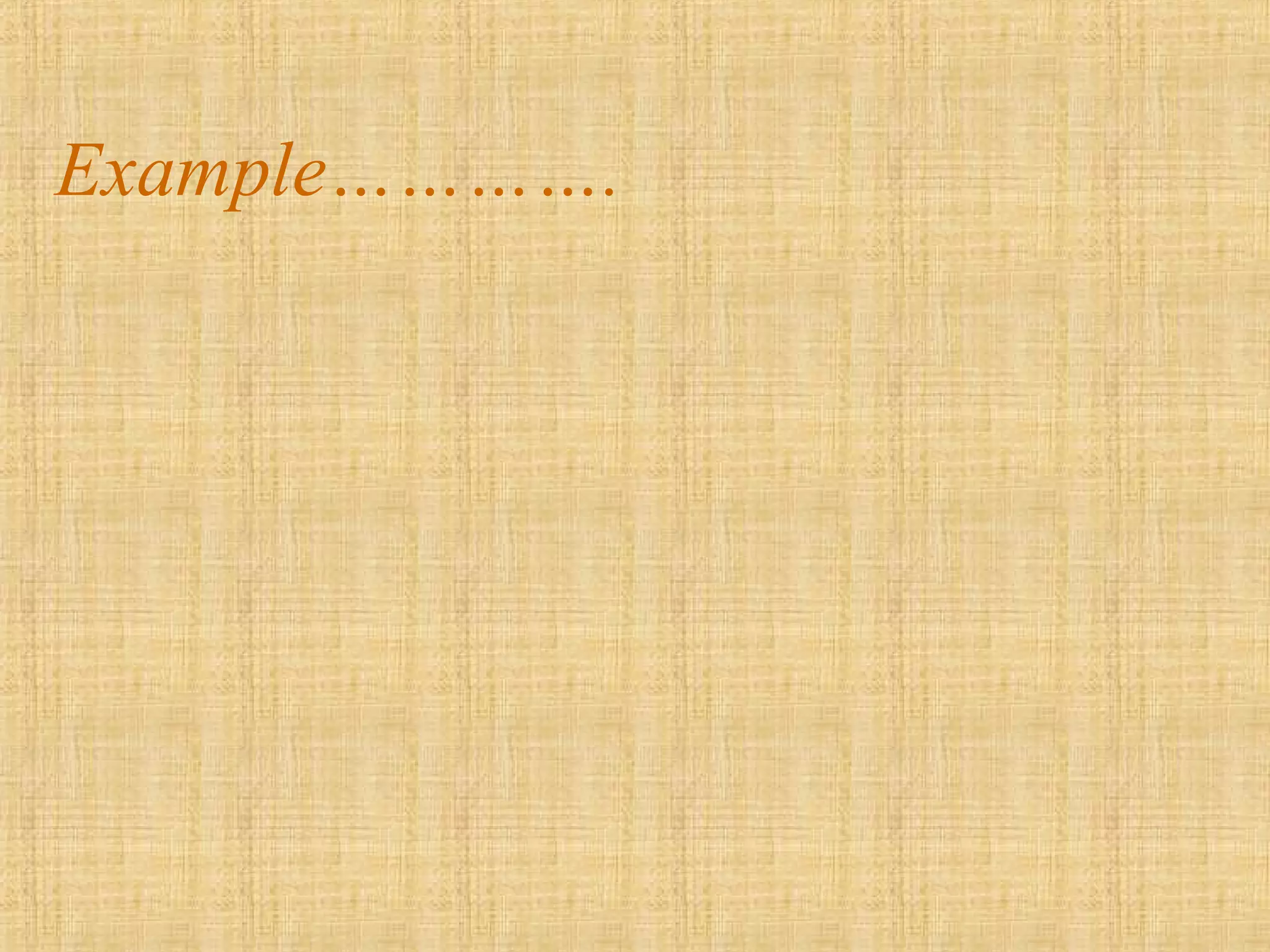 Example………….
 