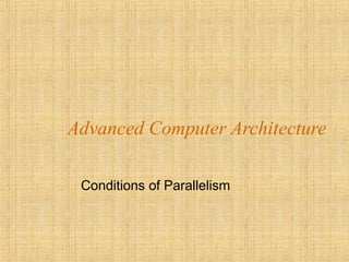 advanced computer architesture-conditions of parallelism | PPT