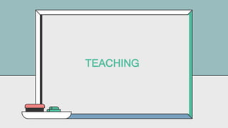 TEACHING
 