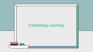 Facilitating Learning
 