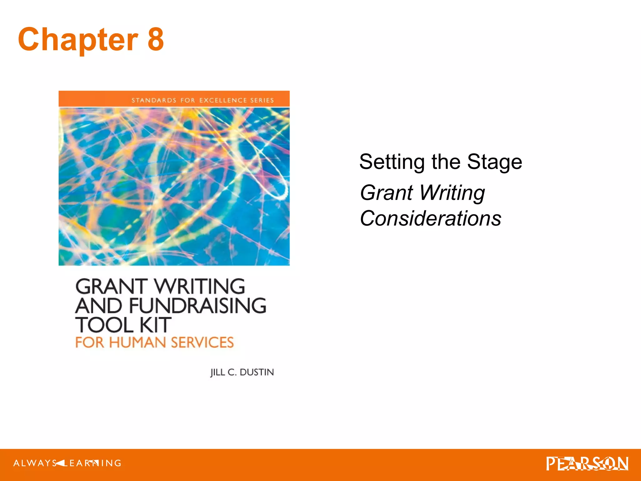 Chapter 8
Setting the Stage
Grant Writing
Considerations
 