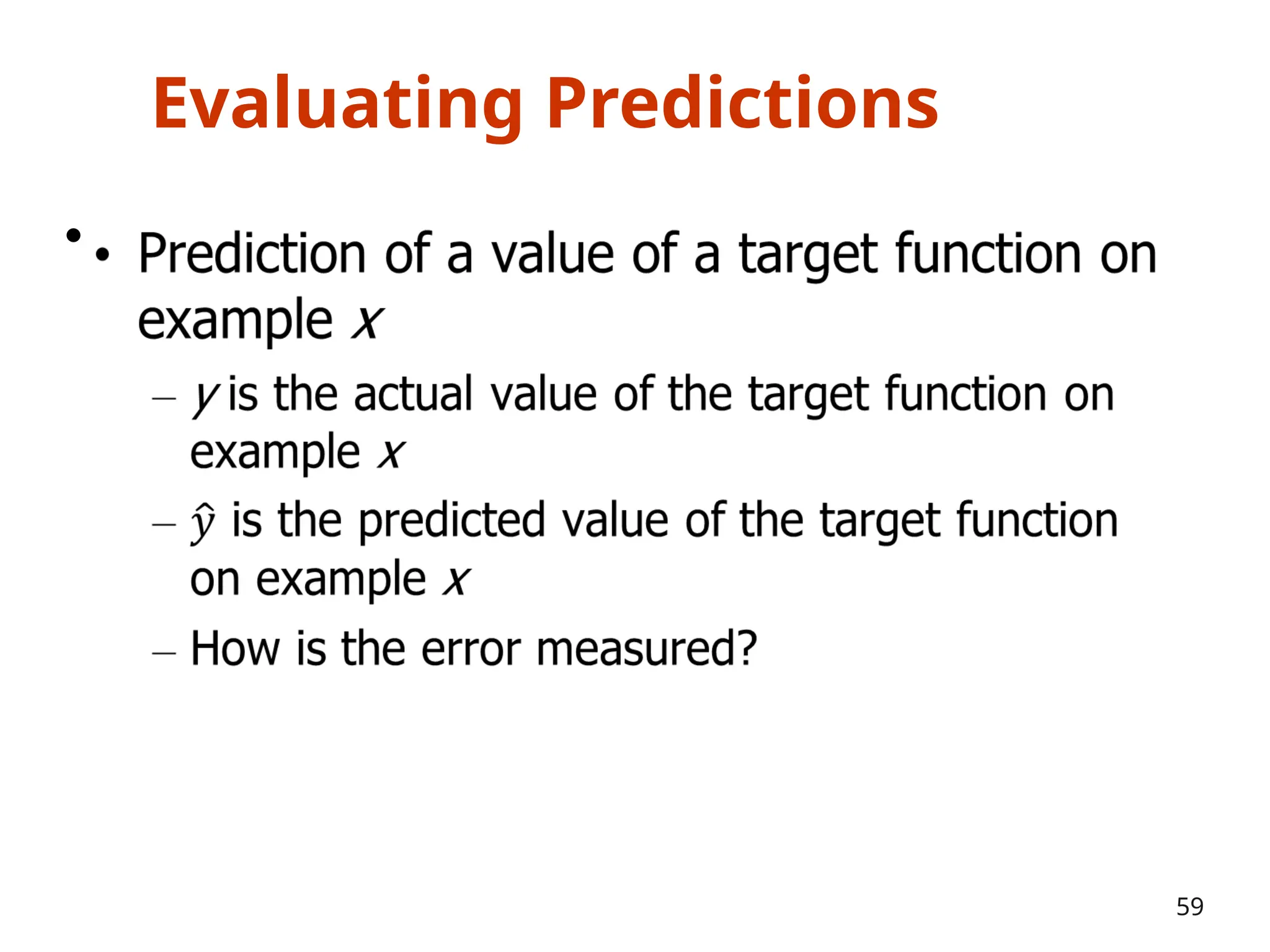 Evaluating Predictions
•
59
 