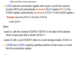 109 
LODS and STOS string instructions 
 