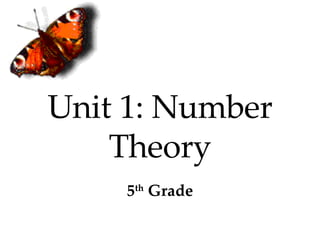 Unit 1: Number Theory 5 th  Grade 