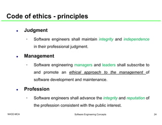 Code of ethics - principles
Judgment
• Software engineers shall maintain integrityintegrity and independenceindependence• ...