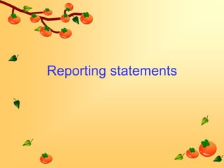 Reporting statements
 
