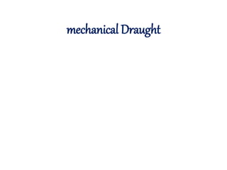 mechanical Draught
 