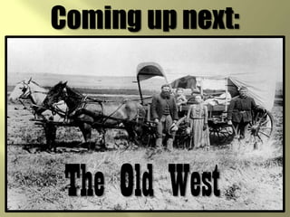 Coming up next:The Old West